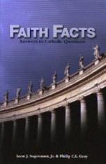 Faith Facts: Answers to Catholic Questions Vol. I